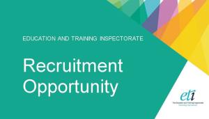 Education and Training Inspectorate Recruitment Opportunity Education and Training Inspectorate Recruitment Opportunity.