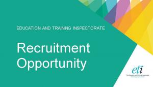 Education and Training Inspectorate Recruitment Opportunity.