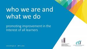 ETI corporate tile, who we are and what we do who we are and what we do, promoting improvement in the interest of all learners.